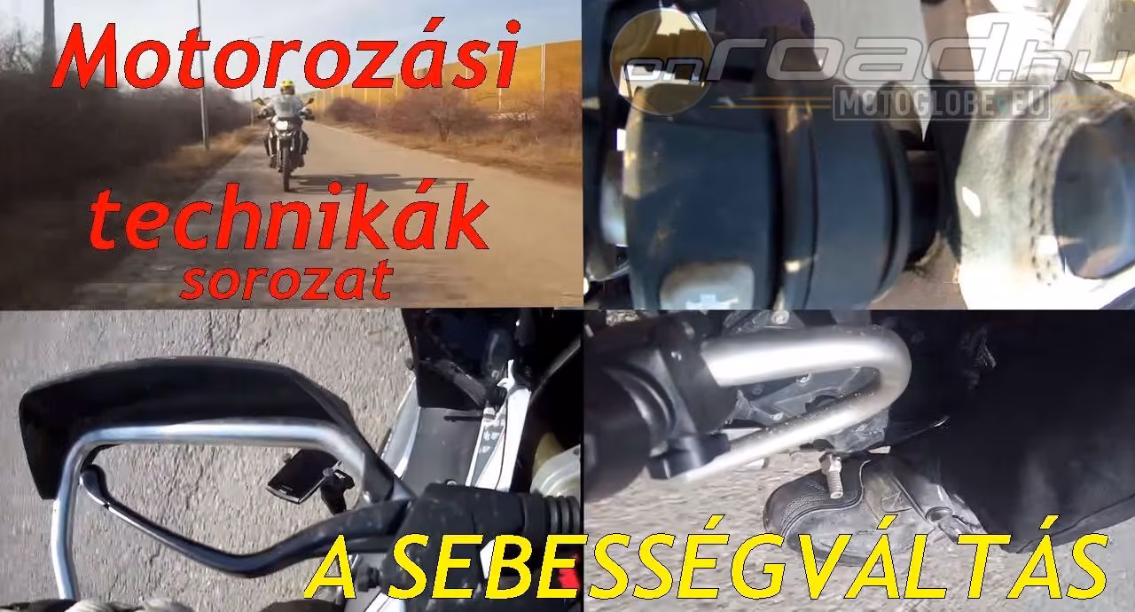 Motorozási technikák sorozat, 10. rész: A VÁLTÁS Motorozási technikák sorozat, 10. rész: A VÁLTÁS